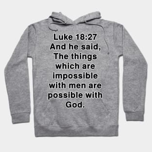 Luke 18:27  King James Version (KJV) Bible Verse Typography Hoodie